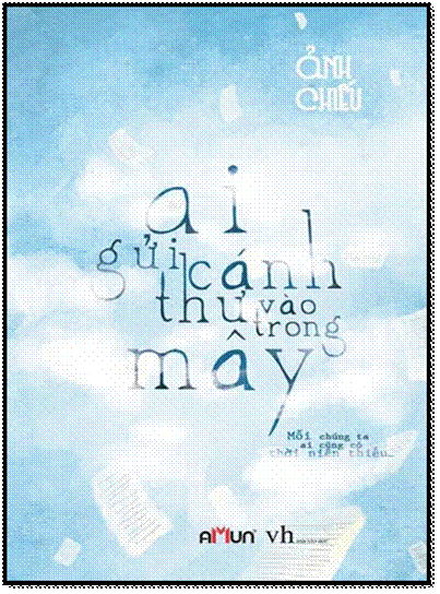 Ai Gửi Cánh Thư Vào Trong Mây (NXB Văn Học 2013) - Ảnh Chiếu, 384 Trang