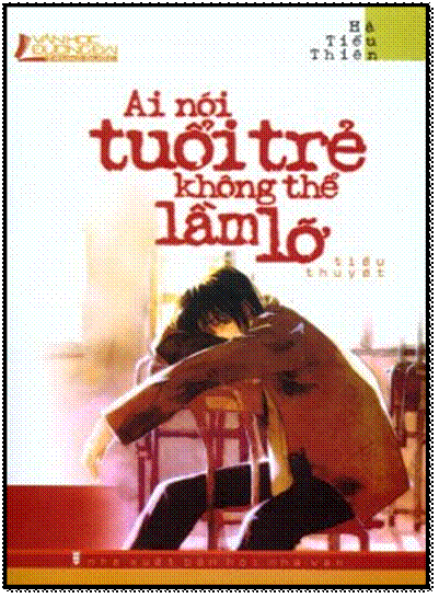 Ai Nói Tuổi Trẻ Không Thể Lầm Lỡ (NXB Hội Nhà Văn 2009) - Hà Tiểu Thiên, 272 Trang
