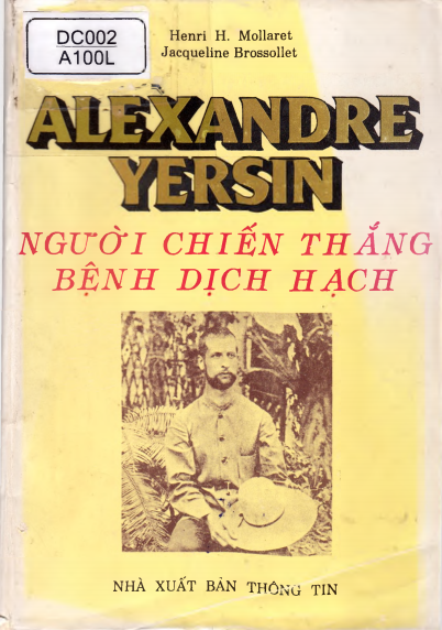Alexandre Yersin Người Chiến Thắng Bệnh Dịch Hạch (NXB Thông Tin 1991) - Henri H.Mollaret, 393 Trang