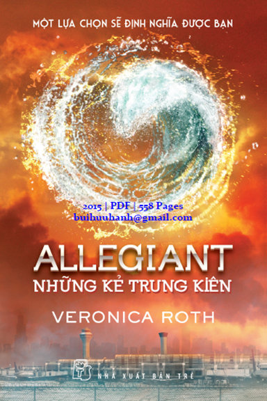 Allegiant Những Kẻ Trung Kiên (NXB Trẻ 2015) - Veronica Roth, 558 Trang