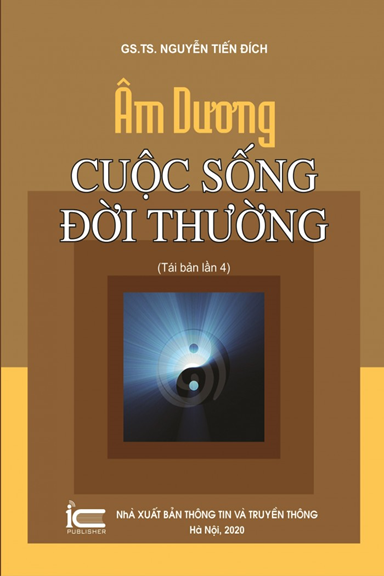Âm Dương Cuộc Sống Đời Thường (NXB Thông Tin Truyền Thông 2020) - Nguyễn Tiến Đích, 267 Trang