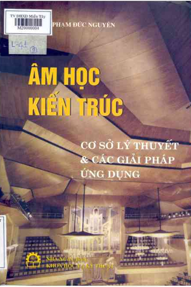 Âm Học Kiến Trúc-Cơ Sở Lý Thuyết Và Các Giải Pháp Ứng Dụng - Phạm Đức Nguyên, 431 Trang