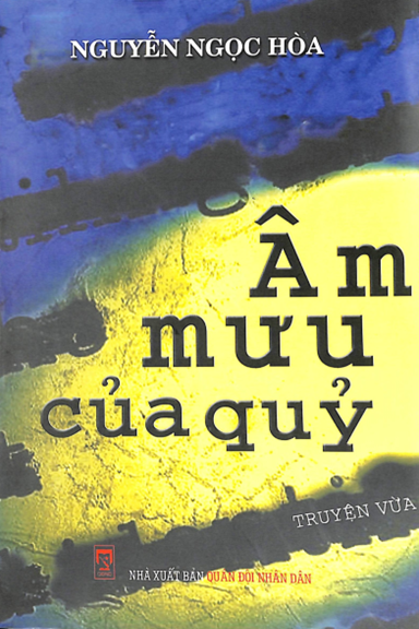 Âm Mưu Của Quỷ (NXB Quân Đội 2010) - Nguyễn Ngọc Hòa, 269 Trang