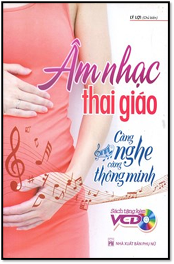 Âm Nhạc Thai Giáo Càng Nghe Càng Thông Minh (NXB Phụ Nữ 2014) - Lý Lợi, 196 Trang