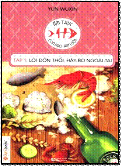 Ẩm Thực Con Dao Hai Lưỡi Tập 1- Lời Đồn Thổi, Hãy Bỏ Ngoài Tai (NXB Lao Động 2015) - Yun Wuxin, 128