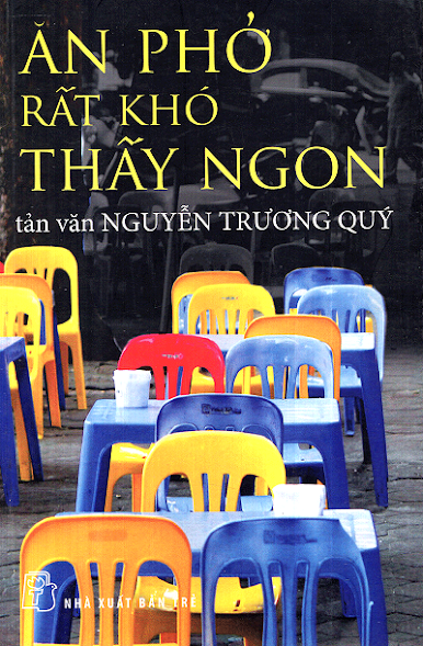 Ăn Phở Rất Khó Thấy Ngon (NXB Trẻ 2012) - Nguyễn Trương Quý, 204 Trang