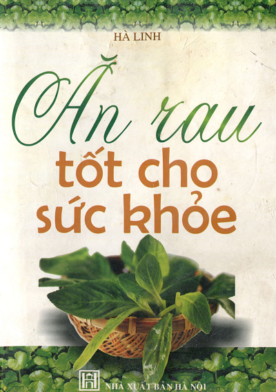 Ăn Rau Tốt Cho Sức Khỏe (NXB Hà Nội 2009) - Hà Linh, 263 Trang