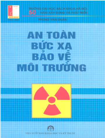 An Toàn Bức Xạ Bảo Vệ Môi Trường (NXB Khoa Học Kỹ Thuật 2006) - Phùng Văn Duân, 478 Trang