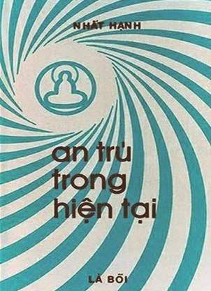 An Trú Trong Hiện Tại (NXB Lá Bối 1987) - Thích Nhất Hạnh, 76 Trang