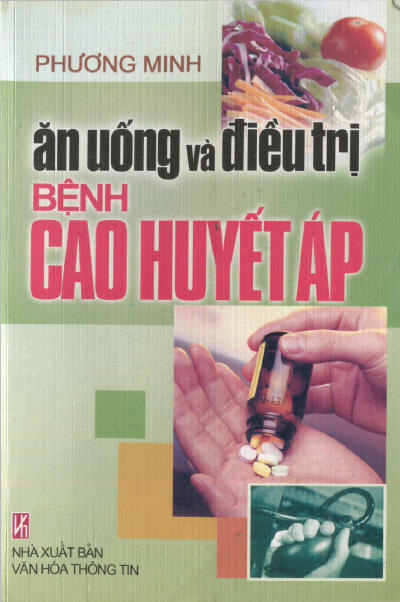 Ăn Uống Và Điều Trị Bệnh Cao Huyết Áp (NXB Văn Hóa Thông Tin 2005) - Phương Minh, 192 Trang