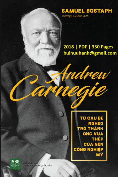 Andrew Carnegie-Từ Cậu Bé Nghèo Trở Thành Ông Vua Thép Của Nền Công Nghiệp Mỹ - Samuel Bostaph