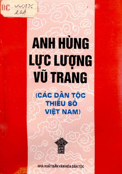Anh Hùng Lực Lương Vũ Trang Các Dân Tộc Thiểu Số Ở Việt Nam - Phạm Gia Đức, 475 Trang