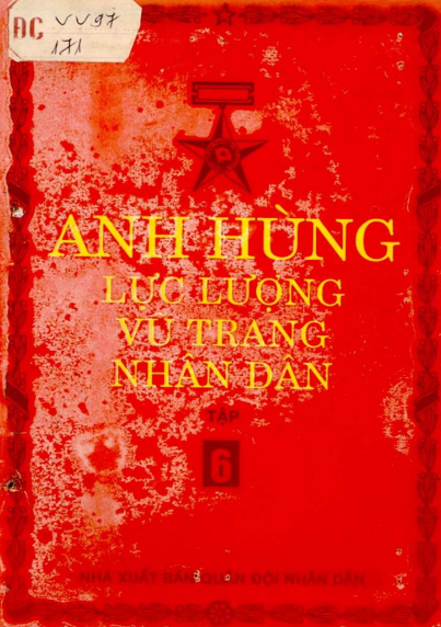 Anh Hùng Lực Lượng Vũ Trang Nhân Dân Tập 6 (NXB Quân Đội 1996) - Nguyễn Mạnh Đẩu, 545 Trang