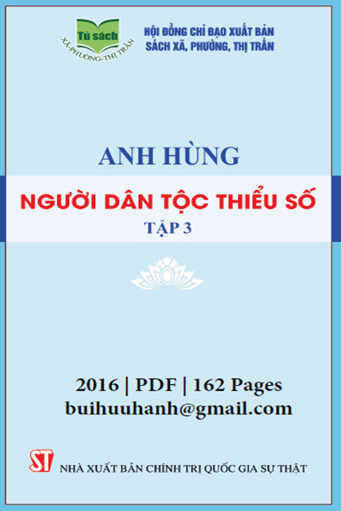 Anh Hùng Người Dân Tộc Thiểu Số Tập 3 (NXB Chính Trị 2016) - Nguyễn Ngọc Thanh, 162 Trang