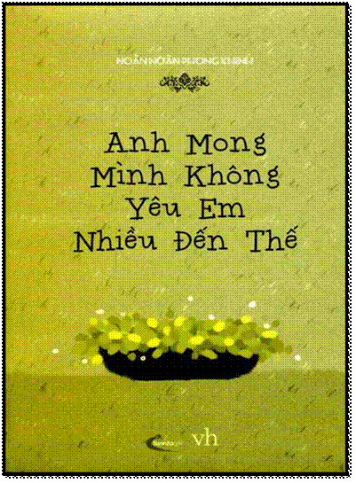 Anh Mong Mình Không Yêu Em Nhiều Đến Thế (NXB Văn Học 2015) - Noãn Noãn Phong Khinh, 360 Trang