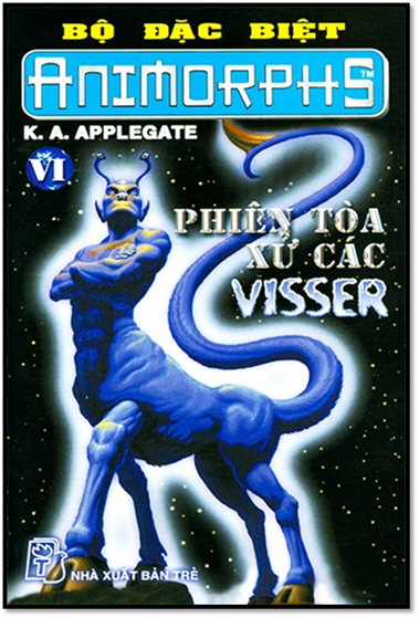 Animorphs Đặc Biệt Tập 6-Phiên Tòa Xử Các Visser (NXB Trẻ 2002) - Katherine Applegate, 171 Trang