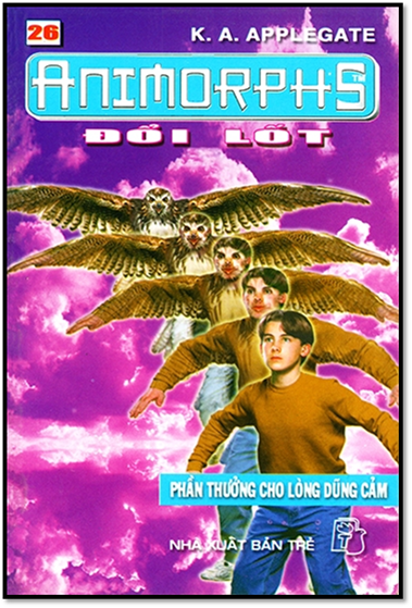 Animorphs Tập 26-Phần Thưởng Cho Lòng Dũng Cảm (NXB Trẻ 2001) - Katherine Alice Applegate, 126 Trang