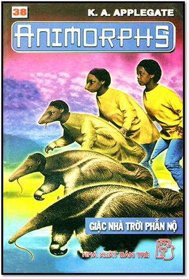 Animorphs Tập 38-Giặc Nhà Trời Phẫn Nộ (NXB Trẻ 2002) - Katherine Alice Applegate, 173 Trang