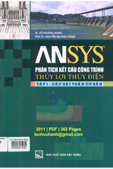ANSYS Phân Tích Kết Cấu Công Trình Thủy Lợi Thủy Điện Tập 1 (NXB Xây Dựng 2011) - Vũ Hoàng Hưng