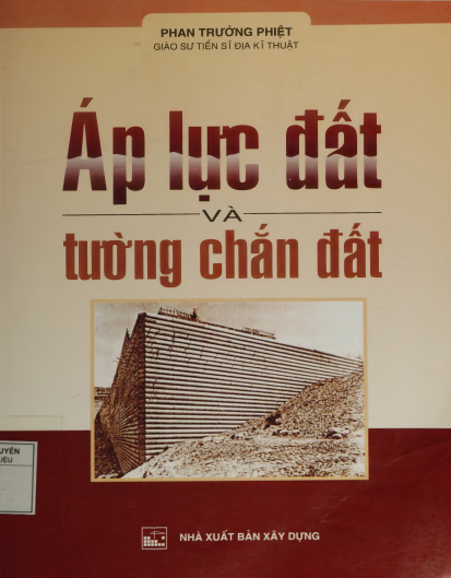 Áp Lực Đất Và Tường Chắn Đất (NXB Xây Dựng 2001) - Phan Trường Phiệt, 357 Trang