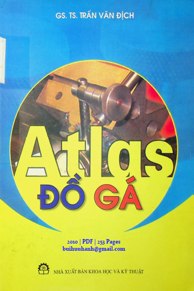 Atlas Đồ Gá (NXB Khoa Học Kỹ Thuật 2010) - Trần Văn Địch, 253 Trang