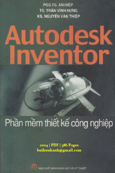 Autodesk Inventor Phần Mềm Thiết Kế Công Nghiệp (NXB Khoa Học Kỹ Thuật 2004) - An Hiệp, 386 Trang