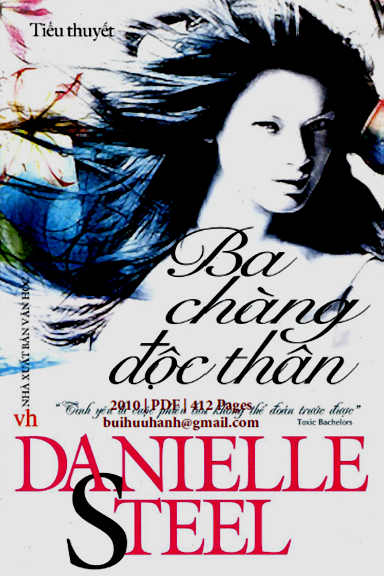 Ba Chàng Độc Thân (NXB Văn Học 2010) - Danielle Steel, 412 Trang