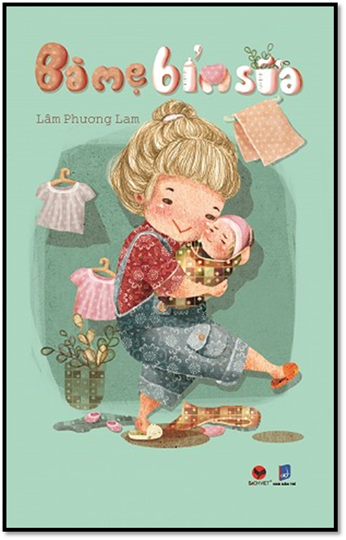 Bà Mẹ Bỉm Sữa (NXB Dân Trí 2015) - Lâm Phương Lam, 348 Trang