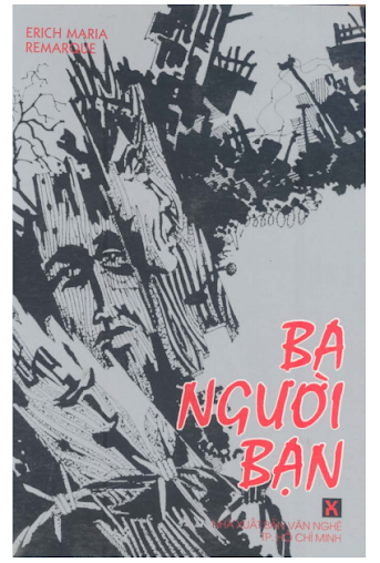Ba Người Bạn (NXB Văn Nghệ 2001) - Erich Maria Remarque, 612 Trang