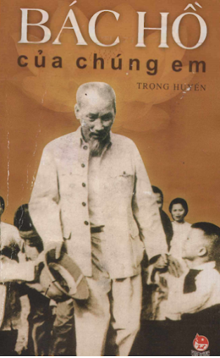 Bác Hồ Của Chúng Em (NXB Kim Đồng 2010) - Trọng Huyến, 136 Trang