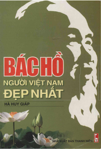 Bác Hồ Người Việt Nam Đẹp Nhất (NXB Thanh Niên 2007) - Hà Huy Giáp, 220 Trang