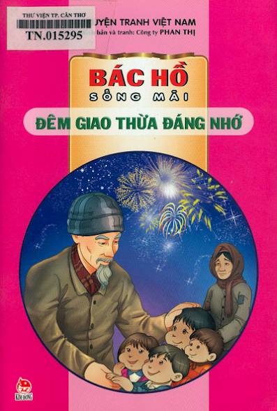 Bác Hồ Sống Mãi - Đêm Giao Thừa Đáng Nhớ (NXB Kim Đồng 2012) - Phan Thị, 36 Trang