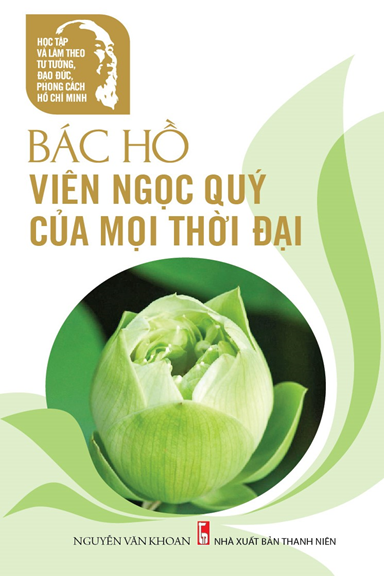 Bác Hồ Viên Ngọc Quý Của Mọi Thời Đại (NXB Thanh Niên 2017) - Nguyễn Văn Khoan, 368 Trang