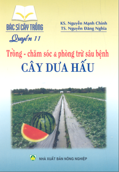 Bác Sĩ Cây Trồng Quyển 11-Cây Dưa Hấu (NXB Nông Nghiệp 2006) - Nguyễn Mạnh Chinh, 81 Trang