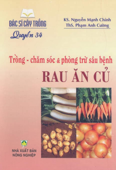 Bác Sĩ Cây Trồng Quyển 34-Rau Ăn Củ (NXB Nông Nghiệp 2007) - Nguyễn Mạnh Chinh, 84 Trang