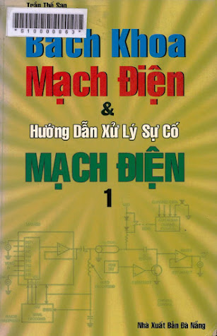 Bách Khoa Mạch Điện Và Hướng Dẫn Xử Lý Sự Cố Mạch Điện Tập 1 (NXB Đà Nẵng 1999) - Trần Thế San
