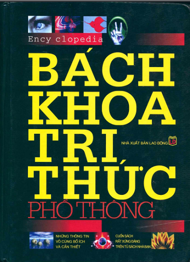 Bách Khoa Tri Thức Phổ Thông (NXB Lao Động 2012) - Lê Huy Hoà, 1828 Trang