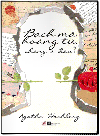 Bạch Mã Hoàng Tử, Chàng Ở Đâu (NXB Hội Nhà Văn 2011) - Agathe Hochberg, 311 Trang