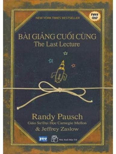 Bài Giảng Cuối Cùng (NXB Văn Học 2009) - Randy Pausch, 284 Trang