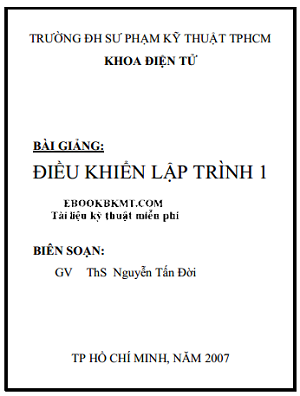 Bài Giảng Điều Khiển Lập Trình 1 (NXB Hồ Chí Minh 2008) - Nguyễn Tấn Đời, 104 Trang