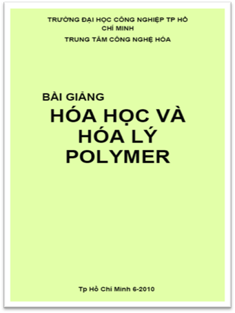 Bài Giảng Hóa Học Và Hóa Lý Polymer (NXB Hồ Chí Minh 2010) - Nhiều Tác Giả, 99 Trang