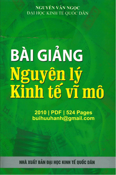 Bài Giảng Nguyên Lý Kinh Tế Vĩ Mô (NXB Kinh Tế Quốc Dân 2010) - Nguyễn Văn Ngọc, 524 Trang