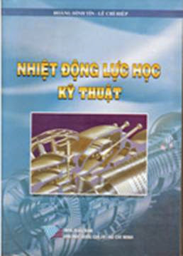 Bài Giảng Nhiệt Động Lực Học Kỹ Thuật (NXB Đại Học Quốc Gia 2012) - Nguyễn Minh Phú, 216 Trang