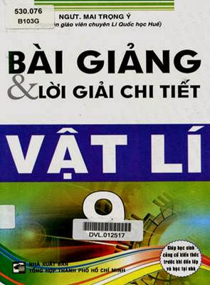 Bài Giảng và Lời Giải Chi Tiết Vật Lý 9 (NXB Tổng Hợp 2011) - Mai Trọng Ý, 224 Trang