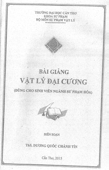 Bài Giảng Vật Lý Đại Cương (NXB Cần Thơ 2015) - Dương Quốc Chánh Tín, 78 Trang