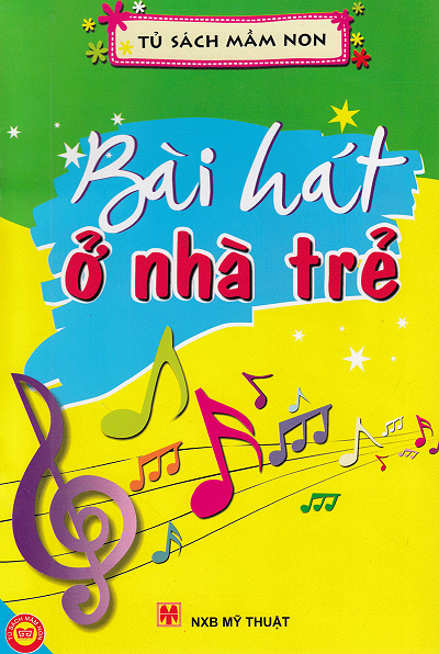 Bài Hát Ở Nhà Trẻ (NXB Mỹ Thuật 2010) - Nhiều Tác Giả, 18 Trang
