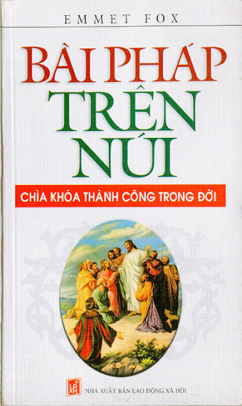 Bài Pháp Trên Núi - Chìa Khóa Thành Công Trong Đời (NXB Lao Động Xã Hội 2008) - Emmet Fox, 154 Trang
