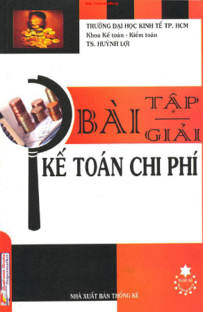 Bài Tập-Bài Giải Kế Toán Chi Phí (NXB Thống Kê 2010) - Huỳnh Lợi, 361 Trang