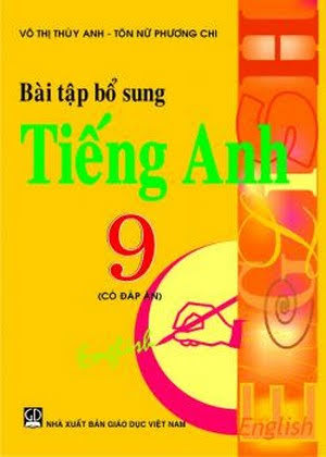 Bài Tập Bổ Sung Tiếng Anh 9-Có Đáp Án (NXB Giáo Dục 2012) - Võ Thị Thúy Anh, 160 Trang