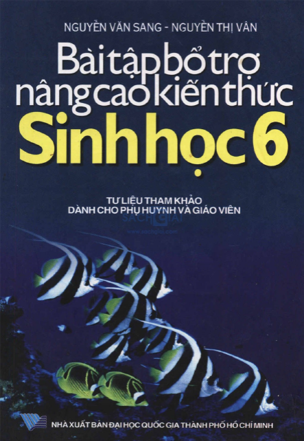 Bài Tập Bổ Trợ Nâng Cao Kiến Thức Sinh Học 6 (NXB Đại Học Quốc Gia 2006) - Nguyễn Văn Sang